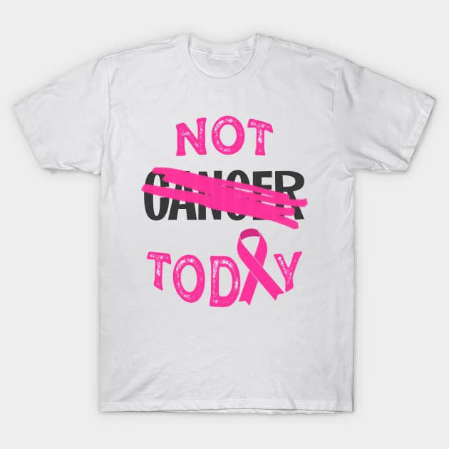 not today cancer (pink ribbon) T-Shirt by mystudiocreate